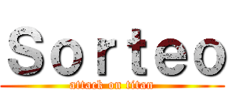 Ｓｏｒｔｅｏ (attack on titan)