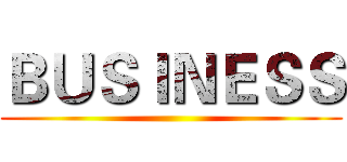 ＢＵＳＩＮＥＳＳ ()
