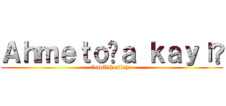 Ａｈｍｅｔｏşａ ｋａｙış (batullah sikiyo)