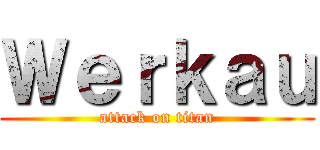 Ｗｅｒｋａｕ (attack on titan)