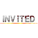 ＩＮＶＩＴＥＤ  ()