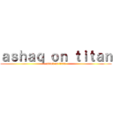 ａｓｈａｑ ｏｎ ｔｉｔａｎ (attack on titan)