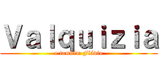 Ｖａｌｑｕｉｚｉａ (e também Flávio)