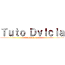 Ｔｕｔｏ Ｄｖｌｃｉａ (Tuto Douceurs )