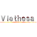 Ｖｉｅｔｈｅｓａ  (Viethesa)