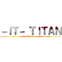 －ＩＴ－ ＴＩＴＡＮ (SADEQ)