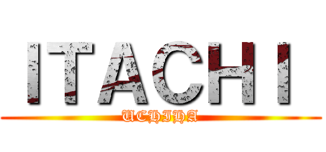 ＩＴＡＣＨＩ  (UCHIHA)