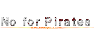 Ｎｏ ｆｏｒ Ｐｉｒａｔｅｓ！ (Respect Data Protection Act!)