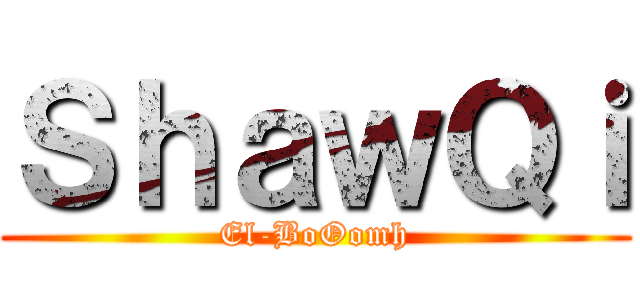 ＳｈａｗＱｉ (El-BoOomh)