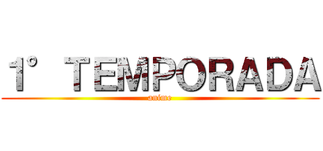 １°ＴＥＭＰＯＲＡＤＡ (anime)