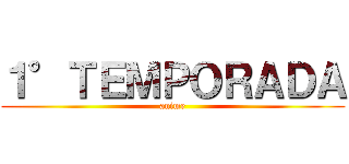 １°ＴＥＭＰＯＲＡＤＡ (anime)