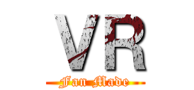 ＶＲ (Fan Made)