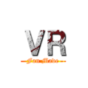 ＶＲ (Fan Made)