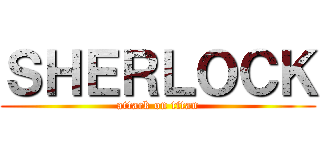 ＳＨＥＲＬＯＣＫ (attack on titan)