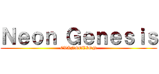 Ｎｅｏｎ Ｇｅｎｅｓｉｓ (EVANGELION)