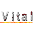 Ｖｉｔａｌ (attack on titan)