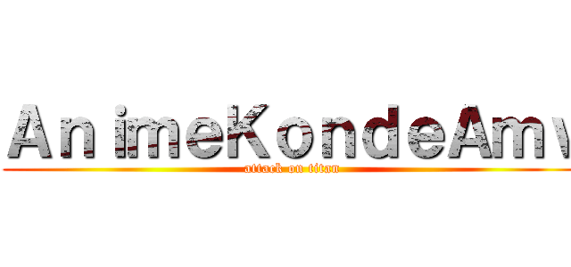 ＡｎｉｍｅＫｏｎｄｅＡｍｖ (attack on titan)
