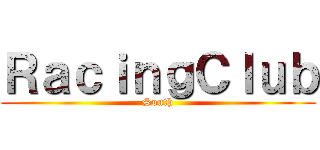 ＲａｃｉｎｇＣｌｕｂ (South)