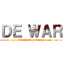 ＤＥ ＷＡＲ (attack of germany)