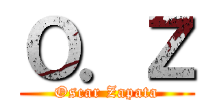 Ｏ．Ｚ (Oscar Zapata)