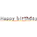 Ｈａｐｐｙ ｂｉｒｔｈｄａｙ (to you ❤️)