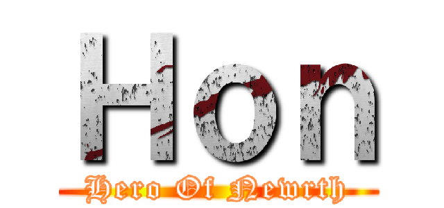 Ｈｏｎ (Hero Of Newrth)
