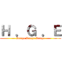 Ｈ ．Ｇ ．Ｅ (Dango Dango Dango)