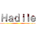 Ｈａｄｉｌｅ ()