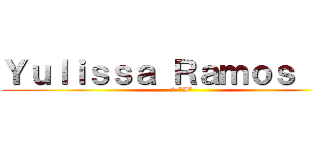 Ｙｕｌｉｓｓａ Ｒａｍｏｓ Ｇ． (2 "I")