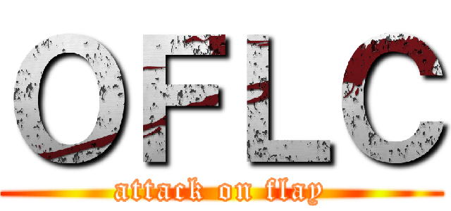 ＯＦＬＣ (attack on flay)