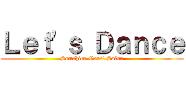 Ｌｅｔ\'ｓ Ｄａｎｃｅ (Sunshine Coast Salsa)