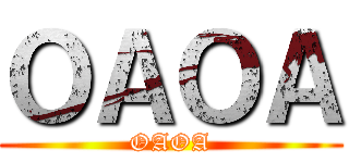 ＯＡＯＡ (OAOA)