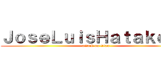 ＪｏｓｅＬｕｉｓＨａｔａｋｅｘＤ (attack on titan)
