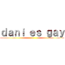 ｄａｎｉ ｅｓ ｇａｙ (a)