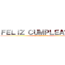 ＦＥＬＩＺ ＣＵＭＰＬＥＡÑＯＳ  (JUAN ESTEBAN)