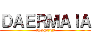 ＤＡＥＲＭＡＩＡ (ISABELA)