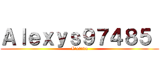 Ａｌｅｘｙｓ９７４８５  (L'otaku)