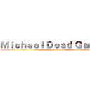 Ｍｉｃｈａｅｌ Ｄｅａｄ Ｇａｍｅｒ (attack on titan)