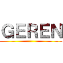 ＧＥＲＥＮ ()