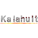 Ｋａｌａｈｕｉｔ (La pelicula)