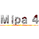 Ｍｉｐａ ４ (Sma n 1 ska)