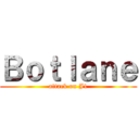 Ｂｏｔｌａｎｅ (attack on J1)