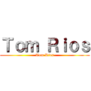 Ｔｏｍ Ｒｉｏｓ (Tom Rios)