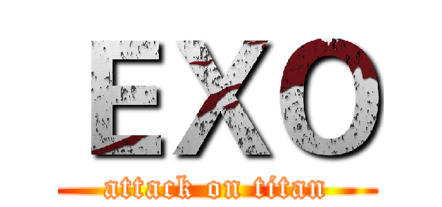 ＥＸＯ (attack on titan)