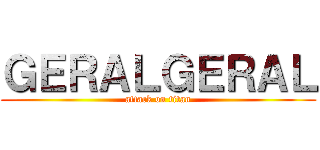 ＧＥＲＡＬＧＥＲＡＬ (attack on titan)