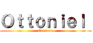 Ｏｔｔｏｎｉｅｌ  (Cantante)