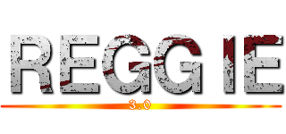 ＲＥＧＧＩＥ (3.0)