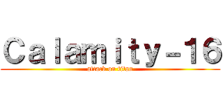 Ｃａｌａｍｉｔｙ－１６ (attack on titan)