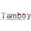 Ｔａｍｂｏｙ (Happy 18th Birthday)