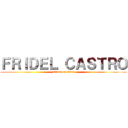 ＦＲＩＤＥＬ ＣＡＳＴＲＯ (attack on titan)